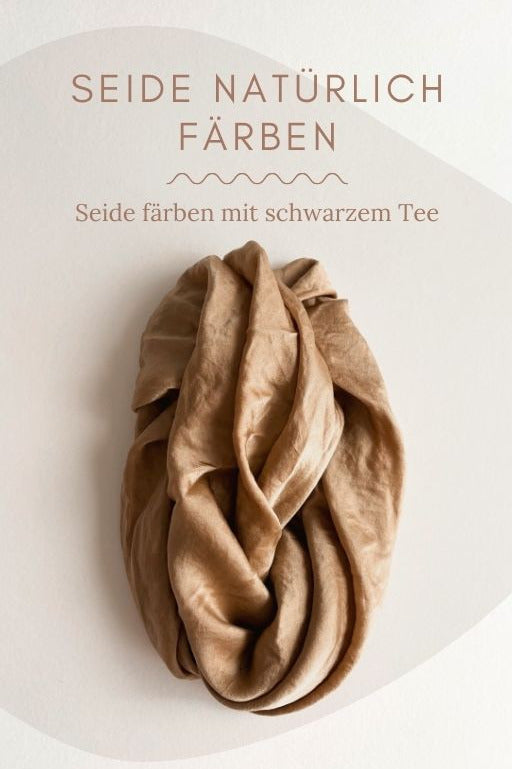 E-Guide "Seide natürlich Färben" | DIY Seidentuch natürlich färben mit Schwarzem Tee